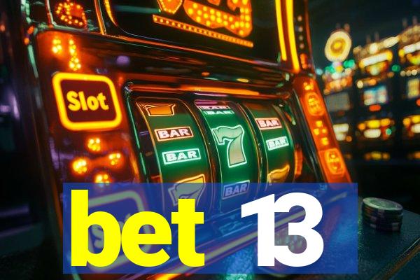 bet 13